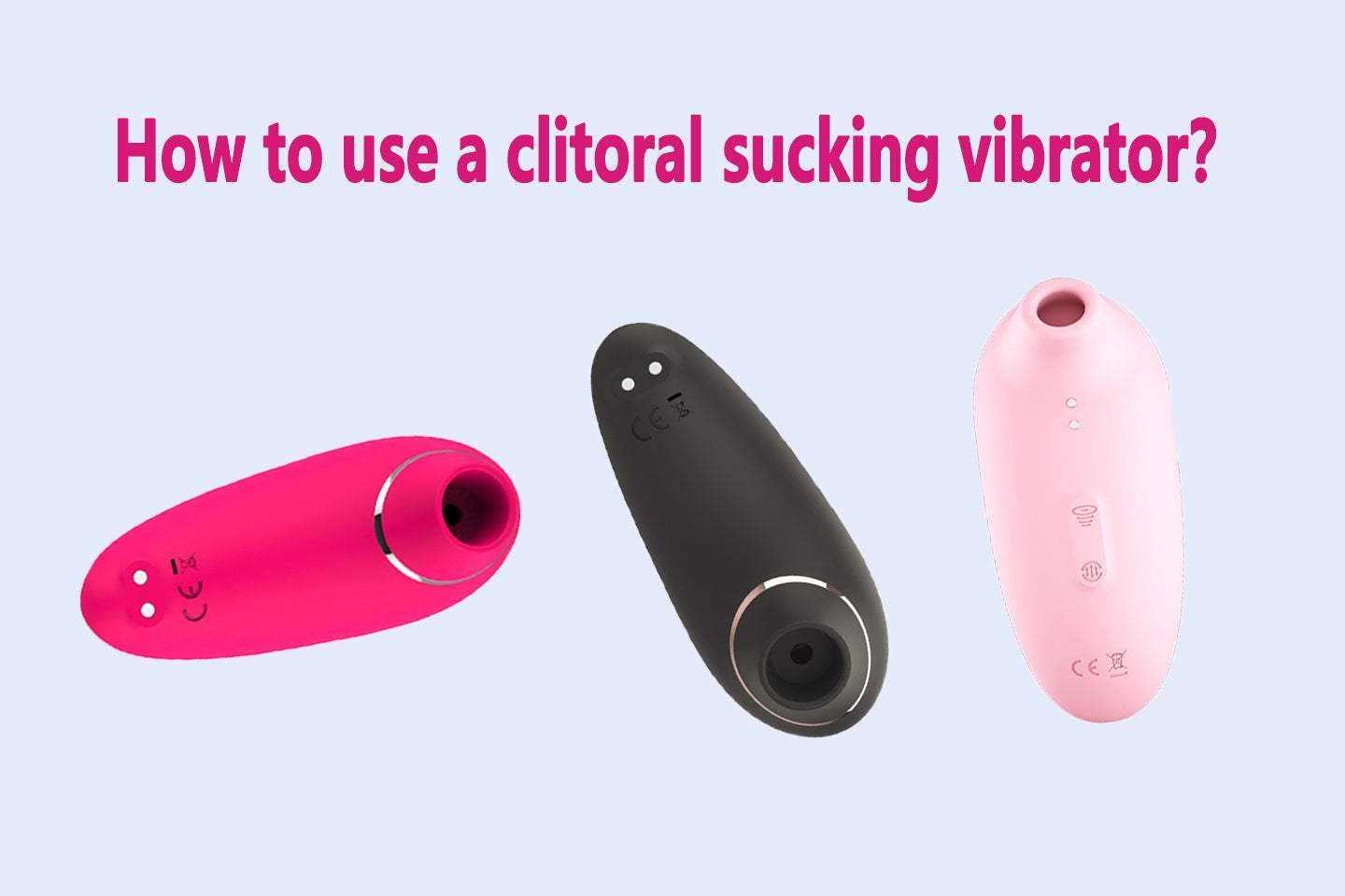 How to use a clitoral sucking vibrator?