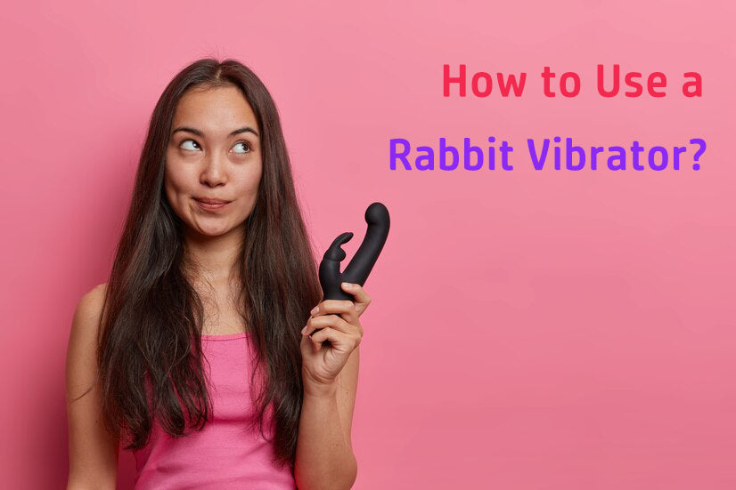 How to Use a Rabbit Vibrator?