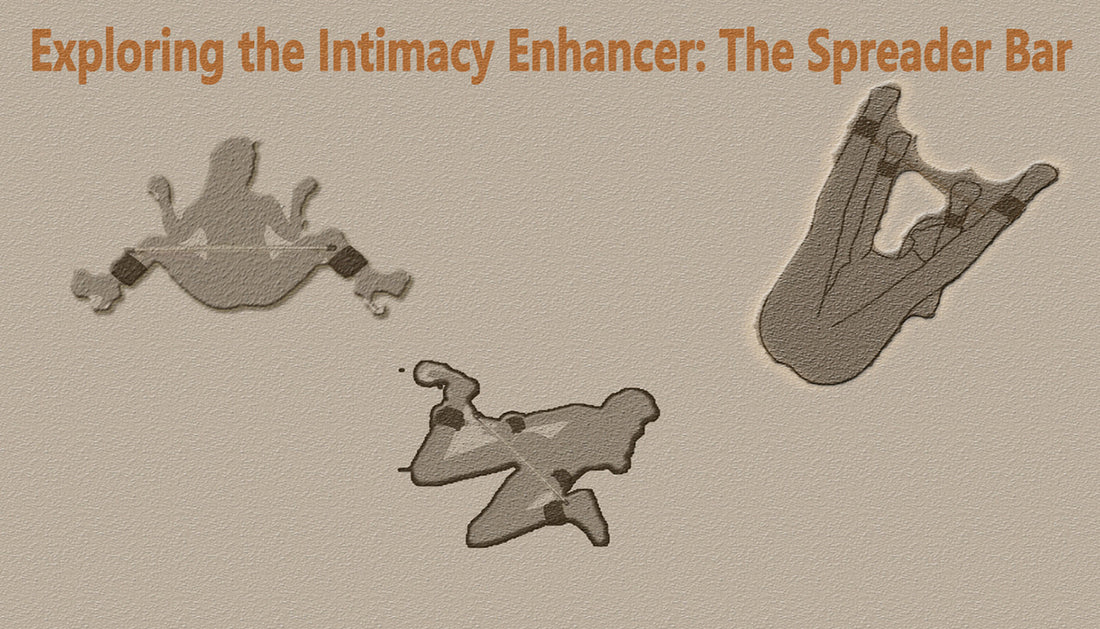Exploring the Intimacy Enhancer: The Spreader Bar