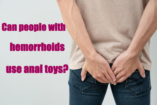 Can people with hemorrhoids use anal toys?